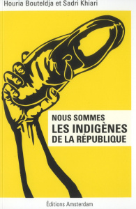 Nous sommes les indigènes de la République - Bouteldja Houria ; Khiari Sadri ; Boggio Ewanjé-Ep