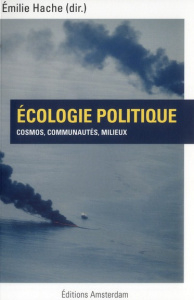 Ecologie politique. Cosmos, communautés, milieux - Hache Emilie ; Le Roy Cyril