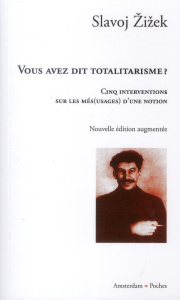 Vous avez dit totalitarisme ? - Zizek Slavoj ; Moreau Delphine ; Vidal Jérôme