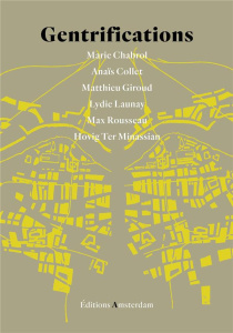 Gentrifications - Chabrol Marie ; Collet Anaïs ; Giroud Matthieu ; L