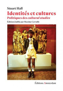 Identités et cultures. Politiques des cultural studies - Hall Stuart ; Cervulle Maxime ; Jaquet Christophe