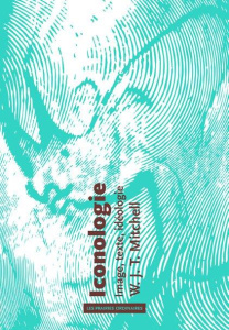 Iconologie. Image, texte, idéologie - Mitchell WJT ; Boidy Maxime ; Roth Stéphane ; Mond