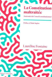 La constitution maltraitée. Essai sur l’injustice constitutionnelle - Fontaine Lauréline ; Supiot Alain