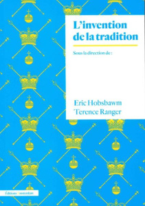 L'invention de la tradition - Hobsbawm Eric ; Ranger Terence ; Vivier Christine