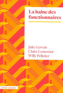 La haine des fonctionnaires - Gervais Julie ; Lemercier Claire ; Pelletier Willy