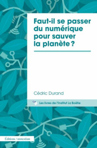 Faut-il se passer du numérique pour sauver la planète ? - Durand Cédric