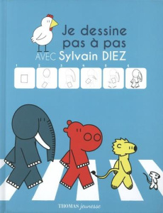 Je dessine pas à pas avec Sylvain Diez - Diez Sylvain