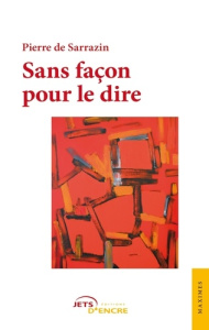 Sans façon pour le dire - Sarrazin Pierre