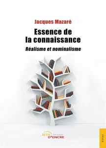 Essence de la connaissance. Réalisme et nominalisme - Mazaré Jacques