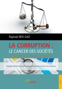 La corruption: le cancer des sociétés - Ben Gad raphael