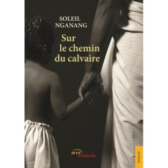 Sur le chemin du calvaire - Nganang Soleil