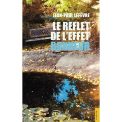 Le reflet de l'effet bonheur - Lefèvre Jean-Paul