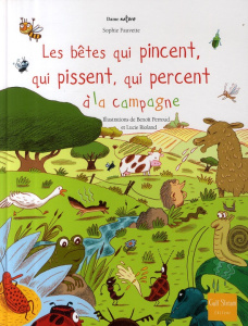 Les bêtes qui pincent, qui pissent, qui percent à la campagne - Fauvette Sophie ; Perroud Benoît ; Rioland Lucie