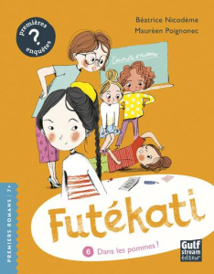 Futékati Tome 6 : Dans les pommes ! - Nicodème Béatrice ; Poignonec Maurèen