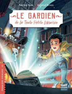 La toute petite librairie Tome 2 : Le gardien de la toute petite librairie - Ruel Adeline ; Brivet Antoine