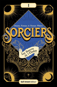 Sorciers Tome 1 : Les Sources de l'Ombre - Fontaine Maxime ; Watson Romain