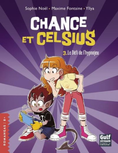 Chance et Celsius Tome 3 : Le Défi de l'hypnojeu - Noël Sophie ; Fontaine Maxime