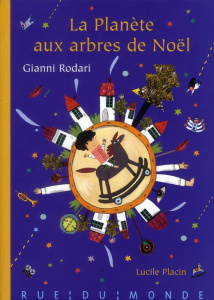 La Planète aux arbres de Noël - Rodari Gianni ; Placin Lucile ; Francou Christiane