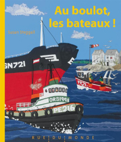 Au boulot, les bateaux ! - Steggall Susan ; Serres Alain