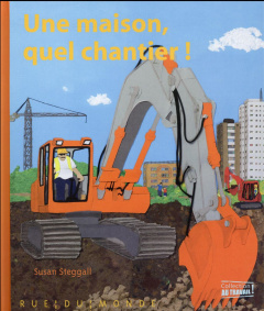 Une maison, quel chantier ! - Steggall Susan ; Serres Alain