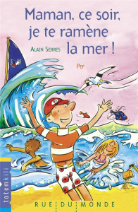 MAMAN, CE SOIR, JE TE RAMENE LA MER ! - SERRES/PEF