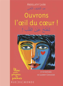 Ouvrons l'oeil du coeur ! Et 6 peintures de Laurent Corvaisier, Edition bilingue français-arabe - Laâbi Abdellatif ; Corvaisier Laurent