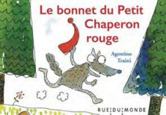 Le bonnet du Petit Chaperon rouge - Traini Agostino ; Traïni Christophe ; Serres Alain