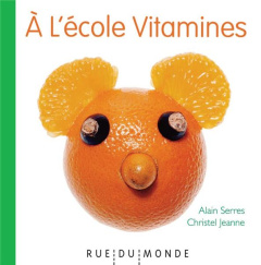 A l’école Vitamines - Serres Alain ; Jeanne Christel