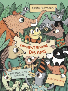 Comment se faire des amis - Buitrago Jairo ; Ruiz Johnson Mariana ; Serres Ala