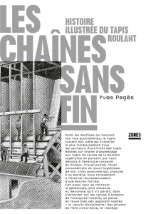 Les chaînes sans fin. Histoire illustrée du tapis roulant - Pagès Yves