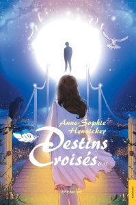 Destins croisés. Tome 1 - Hennicker Anne-sophie
