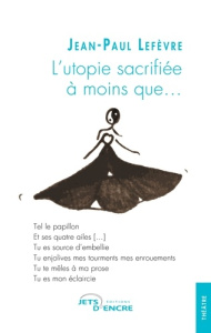 L'utopie sacrifiée à moins que... - Lefèvre Jean-Paul