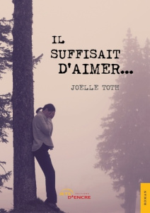 Il suffisait d'aimer... - Toth Joëlle