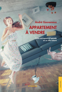 Appartement à vendre. Petite escroquerie d'opérette en un acte notarié - Gouvenaux André