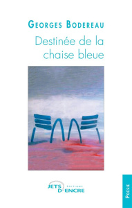 Destinée de la chaise bleue - Bodereau Georges