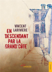 En descendant par la Grand'Côte - Larivière Vincent