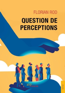 Question de perceptions - Rod Florian