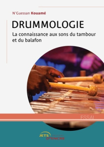 Drummologie. La connaissance aux sons du tambour et du balafon - Kouamé N'Guessan