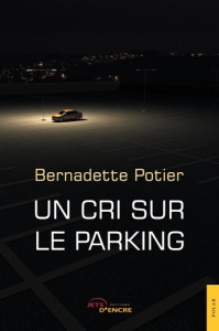 Un cri sur le parking - Potier Bernadette