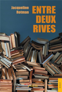 Entre deux rives - Rotman Jacqueline