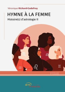 Hymne à la femme. Histoire(s) d'astrologie II - Richard-Godefroy Véronique
