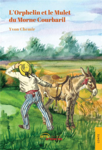 L'Orphelin et le Mulet du morne Courbaril - Chemir Yvon