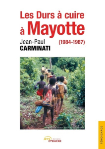 Les durs à cuire à Mayotte (1984-1987) - Carminati Jean-Paul
