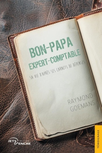 Bon-papa expert-comptable. Sa vie d'après ses carnets de dépenses - Goemans Raymond