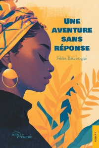 Une aventure sans réponse - Beavogui Félix