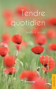 Tendre quotidien - Jacquin Françoise