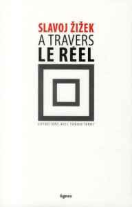 A travers le réel - Zizek Slavoj ; Tarby Fabien
