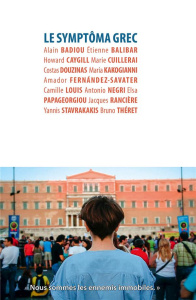 Le symptôma grec - Badiou Alain ; Balibar Etienne ; Douzinas Costas ;