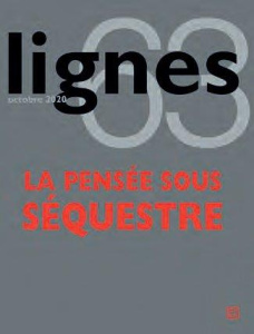 Lignes N° 63, octobre 2020 : La pensée sous séquestre - Surya Michel ; Rogozinski Jacob ; Girard Mathilde