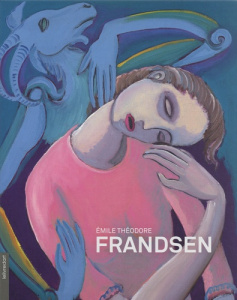 Emile Théodore Frandsen. Peintre, poète, sculpteur - Faujour Mikaël